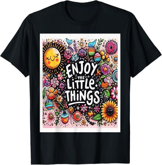 Wisdom Enjoy the little things. TShirt Clothing, Shoes